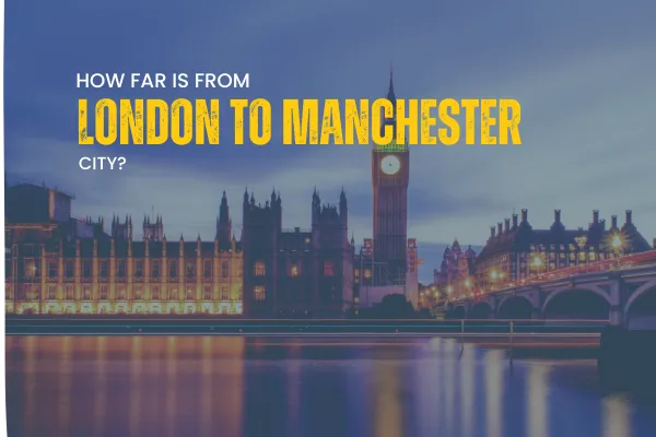 how far is manchester from london​